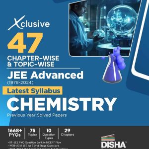 Xclusive 47 Chapter-wise & Topic-wise JEE Advanced (1978 - 2024) New Syllabus CHEMISTRY Previous Year Solved Papers 3rd Edition | IIT-JEE PYQ Question Bank in NCERT Flow for JEE 2025