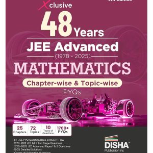 Disha Xclusive 48 Years JEE Advanced (1978 - 2025) MATHEMATICS Chapter-wise & Topic-wise PYQs Book 4th Edition | Solved Papers Question Bank in NCERT Flow for JEE 2026