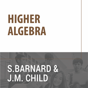 Higher Algebra-S.Barnard and J.M. Child