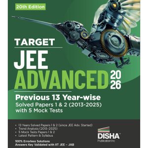 Disha TARGET JEE Advanced 2026 - Previous 13 Year-wise Solved Papers 1 & 2 (2013 - 2025) with 5 Mock Tests 20th Edition | Answer Key validated with IIT-JEE JAB | PYQs Question Bank for JEE 2026