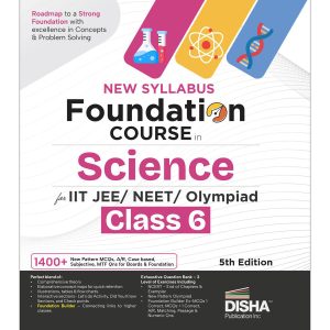 Disha New Syllabus Foundation Course in Science Class 6 for JEE/ NEET/ Olympiad Exams 5th Edition | New NCERT Concepts | Advance Problem Solving Skills for Class 6