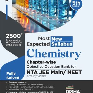 Disha Most Expected New Syllabus Chemistry Chapter-wise Objective Question Bank for NTA JEE Main/ NEET/ BITSAT/ VITEEE 5th Edition | Based on Previous Year Questions PYQs | Useful for CBSE 11/ 12 & CUET
