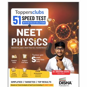 Disha ToppersClub 51 Speed Tests with detailed Solutions for NEET PHYSICS | Improve your Speed, Strike Rate & Score 180/ 180 | For NEET 2027