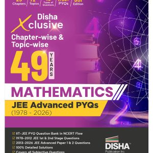 Disha Xclusive Chapter-wise & Topic-wise 49 Year MATHEMATICS JEE Advanced PYQs (1978 - 2026) 5th Edition | Previous Year Solved Papers Question Bank in NCERT Flow | JEE Advanced PYQ Book for JEE 2027