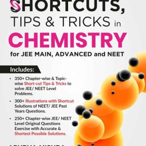 Authentic SHORTCUTS, TIPS & TRICKS in CHEMISTRY for JEE Main, Advanced & KVPY