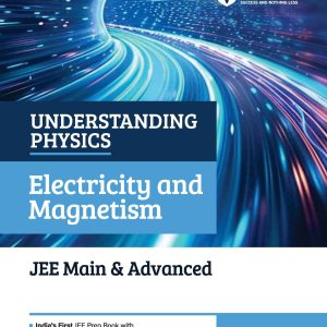 Understanding Physics Electricity and Magnetism for JEE Main & Advanced 2027 | Modular Theory, Concept Practice & Two-Level JEE Pattern Exercises | DC Pandey