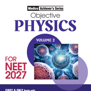 Objective Physics Volume 2 for NEET 2027 | Medico Achiever?s Series | 3000+ MCQs with PYQs Synced Modular Theory | Fully Revised NEET Preparation Bookby DC Pandey