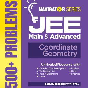 Navigator Series JEE Main & Advanced 2027 ? Coordinate Geometry | 1500+ Problems | Straight Line, Circle, Parabola, Ellipse, Hyperbola | 3-Level Exercises with PYQs | by Er. Girish Kumar Jain
