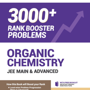 Organic Chemistry for JEE Main & Advanced 2027 | 3000+ Rank Booster Problems | Level-Wise Problem Progression, Real Exam-Level Questions, Concept & Application-Based Practice | From Concept Clarity to Rank Mastery