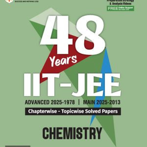 IIT JEE (Main & Advanced) Chemistry | 48 Years Chapterwise & Topicwise Solved Paper (2025-1978) by Ranjeet Shahi