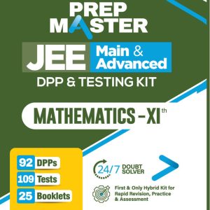 Prep Master JEE Main & Advanced | Mathematics Class XI | DPP & Testing Kit with 92 DPPs, 109 Tests & 25 Booklets | 24?7 Doubt Solver