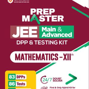 Prep Master JEE Main & Advanced | Mathematics Class XII | DPP & Testing Kit with 83 DPPs, 86 Tests & 22 Booklets | 24?7 Doubt Solver
