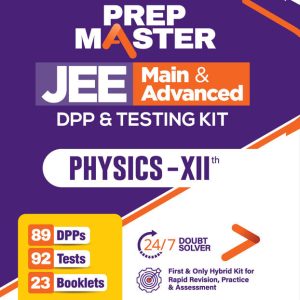 Prep Master JEE Main & Advanced | Physics Class XII | DPP & Testing Kit with 89 DPPs, 92 Tests & 23 Booklets | 24?7 Doubt Solver